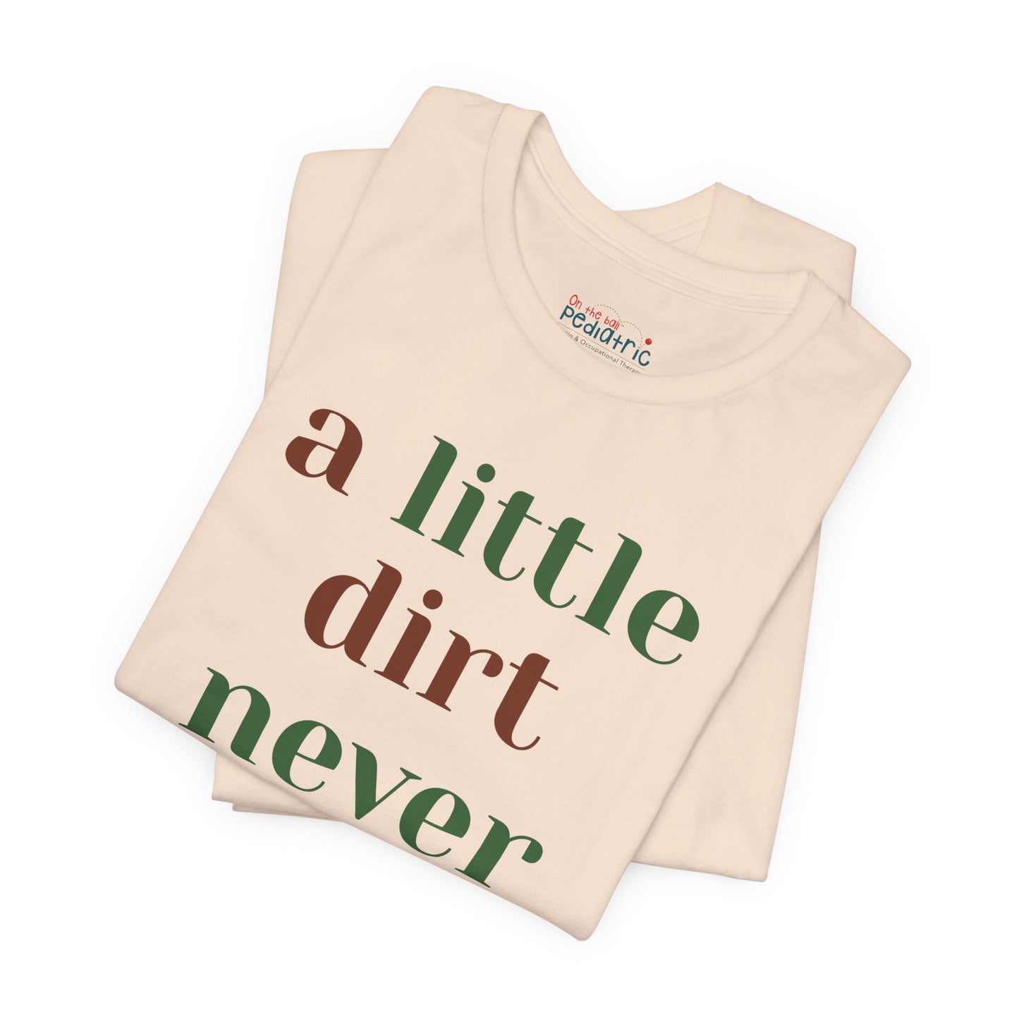 A Little Dirt Never Hurt Tee