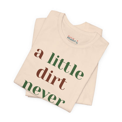 A Little Dirt Never Hurt Tee