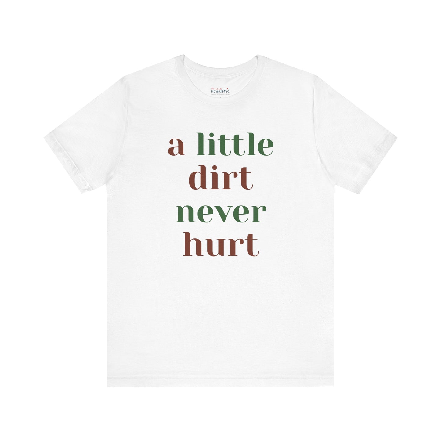 A Little Dirt Never Hurt Tee