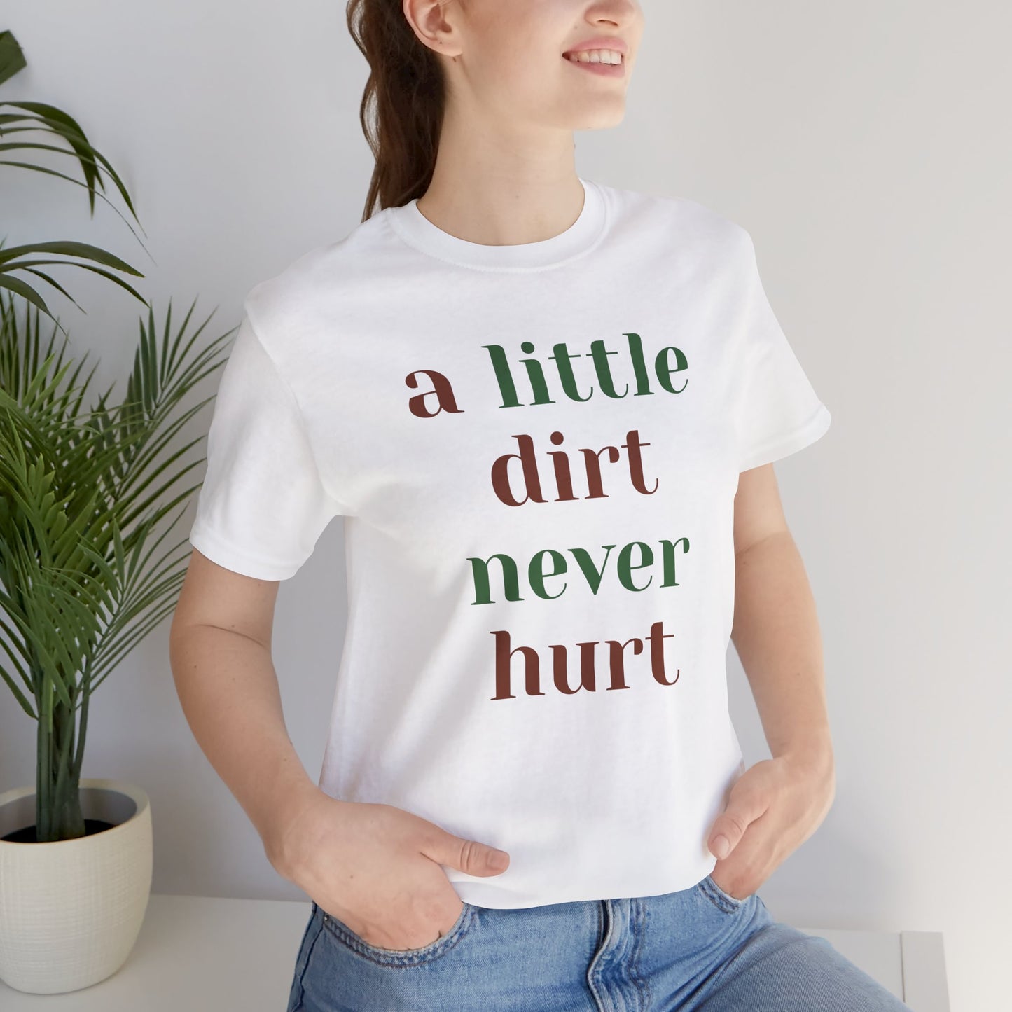 A Little Dirt Never Hurt Tee