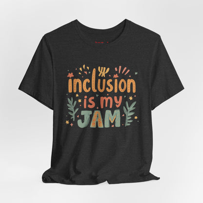 Inclusion Is My Jam T-Shirt