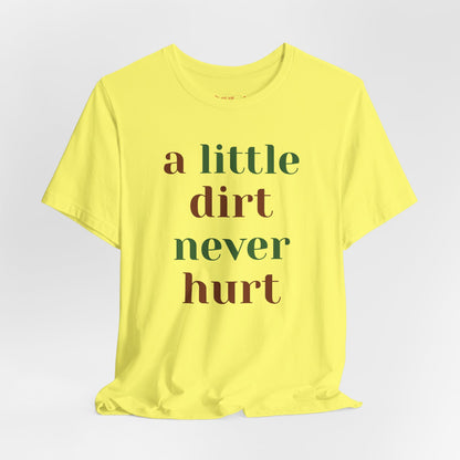 A Little Dirt Never Hurt Tee
