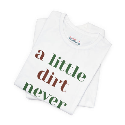 A Little Dirt Never Hurt Tee