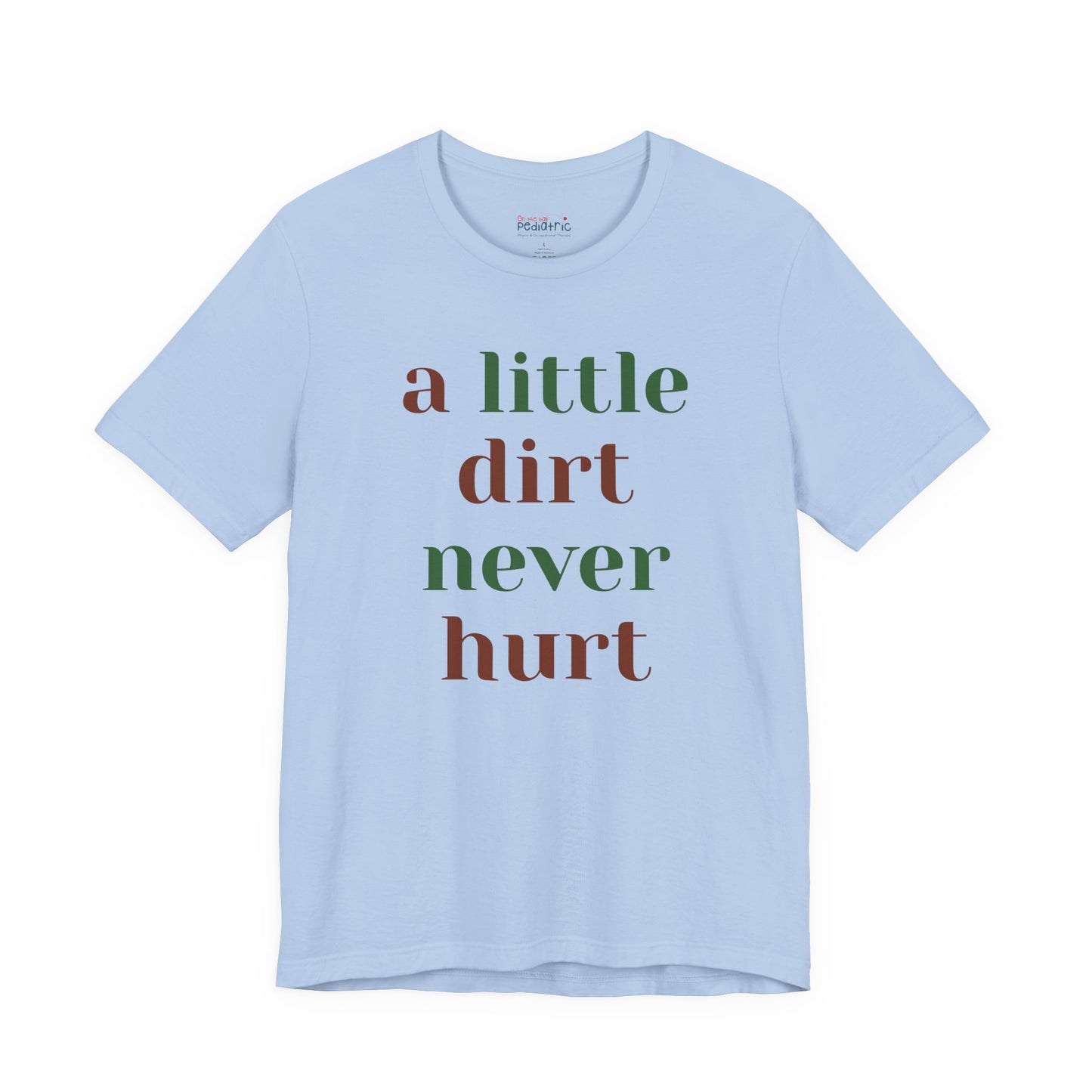 A Little Dirt Never Hurt Tee